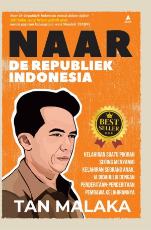 NAAR DE REPUBLIEK INDONESIA (MENUJU REPUBLIK INDONESIA) Kelahiran Suatu Pikiran Sering Menyamai Kelahiran Seorang Anak. Ia Didahului dengan Penderitaan-penderitaan Pembawaan Kelahirannya.